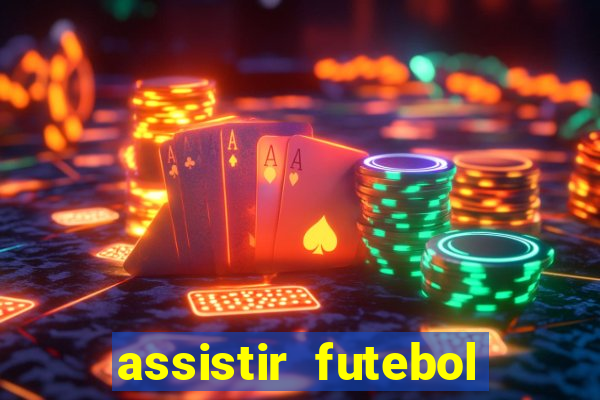 assistir futebol gratis sem travar